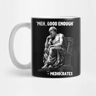 Meh Good Enough Sarcasm Mug